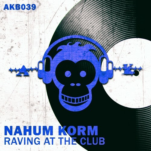  Nahum Korm - Raving at the Club (2024) 