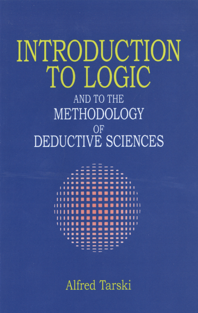 Introduction To Logic And To The Methodology Of Deductive Sciences (Alfred Tarski) Introduction To Logic And To The Methodology Of Deductive Sciences (Alfred Tarski)