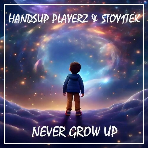 Handsup Playerz & Stoy1tek - Never Grow Up (2025) Handsup Playerz & Stoy1tek - Never Grow Up (2025)