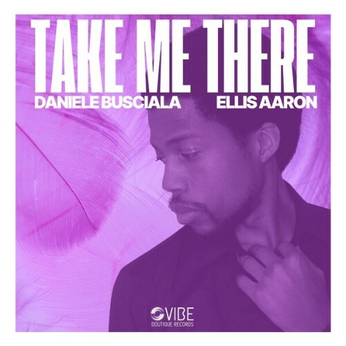  Daniele Busciala x Ellis Aaron - Take Me There (2025) 