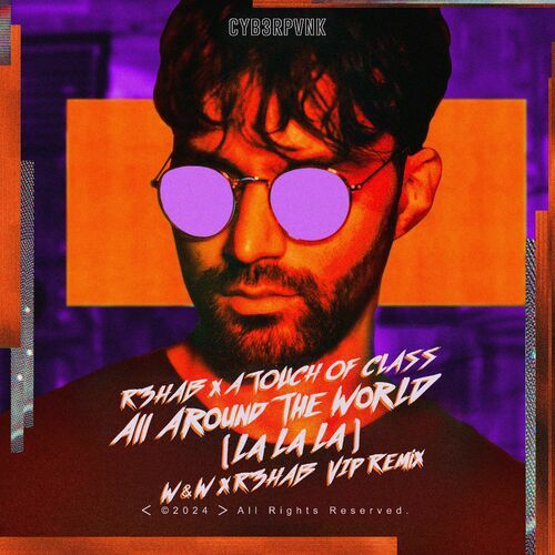  R3HAB x A Touch Of Class - All Around The World (La La La) (W&W x R3HAB VIP Remix) (2024) 