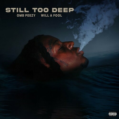  OMB Peezy x Will A Fool feat. Killer Mike - Still Too Deep (2024) 