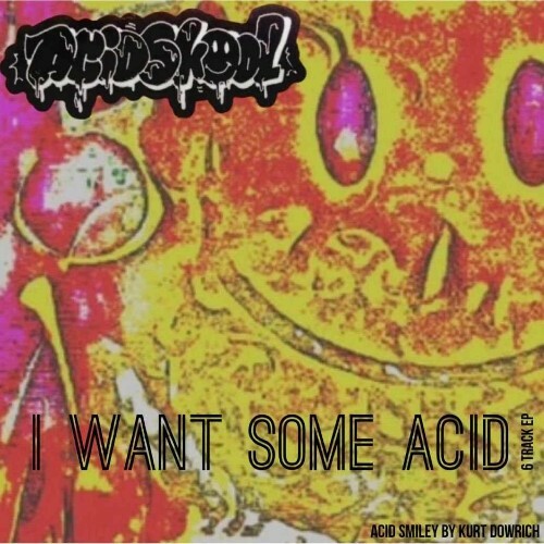  ACIDSKOOL - I Want Some Acid (2024) 