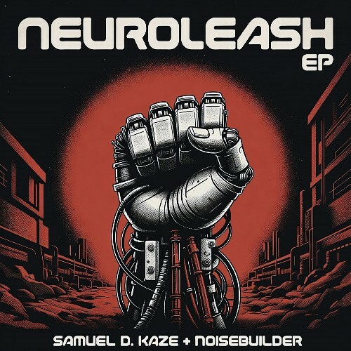  Samuel D Kaze & Noisebuilder - Neuroleash (2026) 