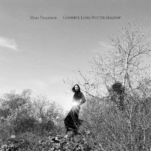 Maia Friedman - Goodbye Long Winter Shadow (2025) Maia Friedman - Goodbye Long Winter Shadow (2025)
