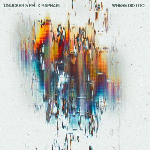 Tinlicker & Felix Raphael - Where Did I Go (2024)