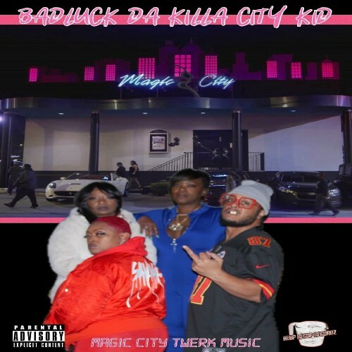  Badluck Da Killa City Kid - Magic City Twerk Music (2025) 