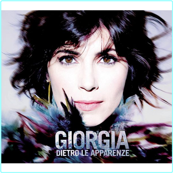 Giorgia Dietro Le Apparenze (2011) [FLAC 1027 Kbps] – (350 MB)