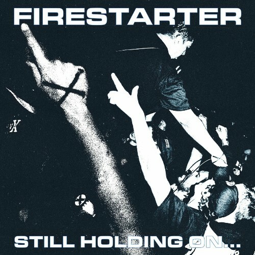  Firestarter - Still Holding On (2025) 