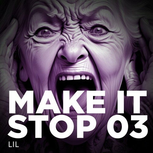 LIL - Make It Stop 03 (2024)