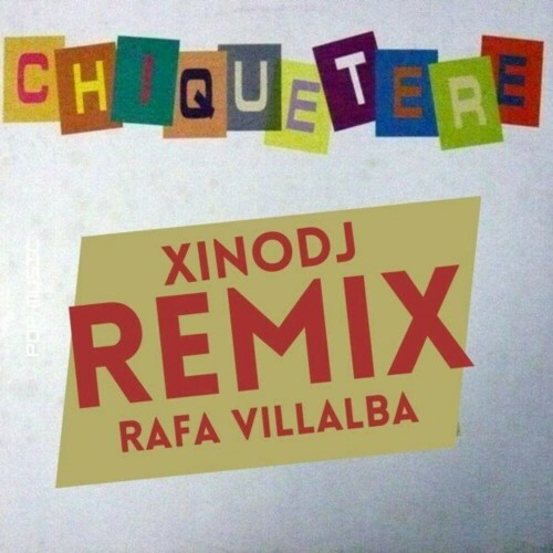  XinoDJ and Rafa Villalba - Chiquetere (Remix) (2024) 