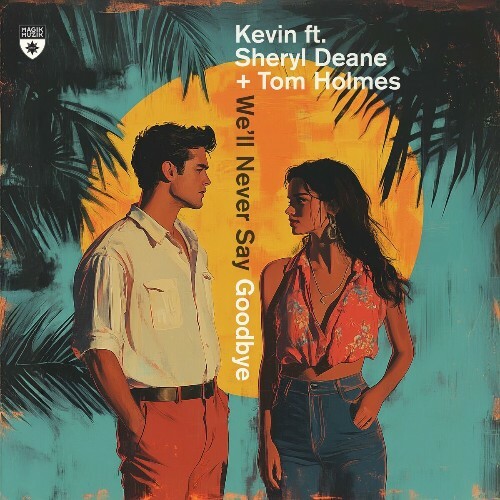  Kevin Feat Sheryl Deane & Tom Holmes - We'll Never Say Goodbye (2024) 