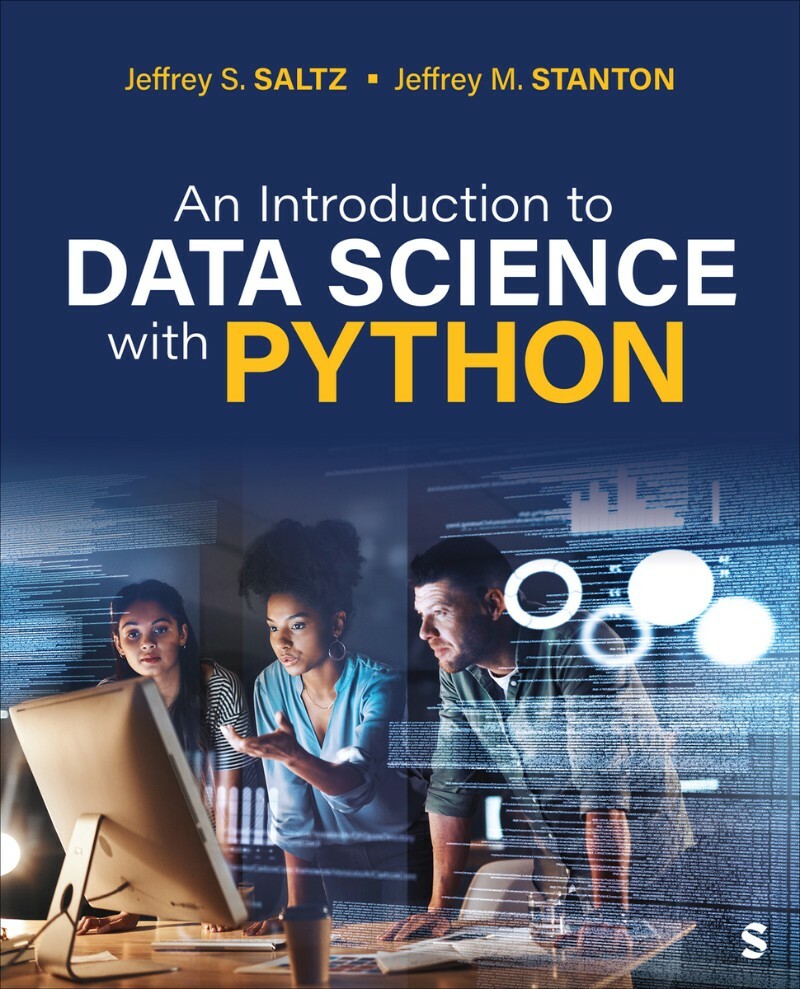 An Introduction To Data Science With Python (Jeffrey S. Saltz;Jeffrey M. Stanton;, Jeffrey M. Stanton) An Introduction To Data Science With Python (Jeffrey S. Saltz;Jeffrey M. Stanton;, Jeffrey M. Stanton)