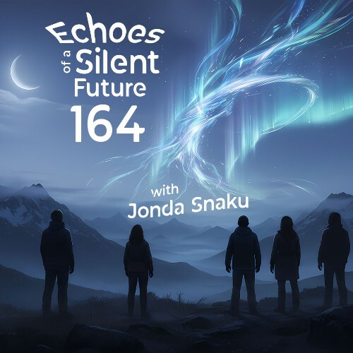  Jonda Snaku - Echoes Of A Silent Future 164 (2025-12-24) 