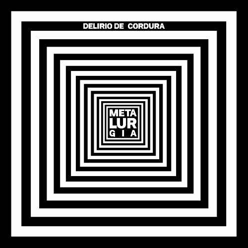  Delirio De Cordura - Metalurgia (2024) 