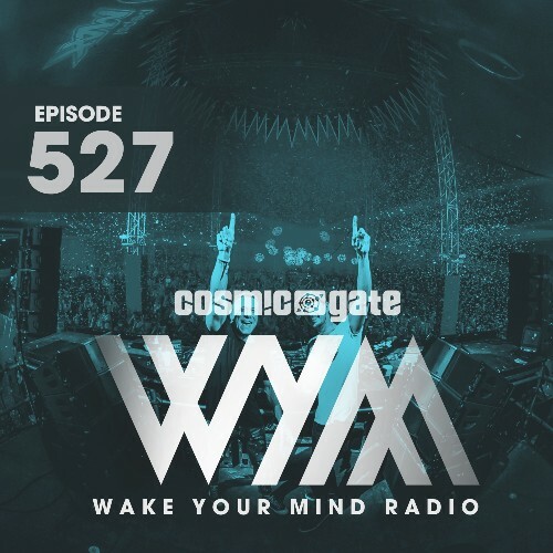  Cosmic Gate - Wake Your Mind Episode 527 (2024-05-10) 
