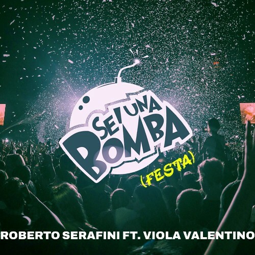  Roberto Serafini Feat Viola Valentino - Sei Una Bomba (Festa) (2024) 