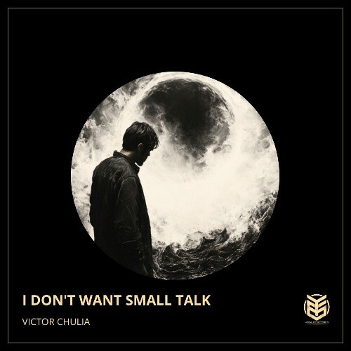  Victor Chulia - I Don't Want Small Talk (2025) 