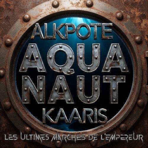  Alkpote Et Kaaris - Aquanaut - Les Ultimes Marches De L'empereur #4 (2025) 