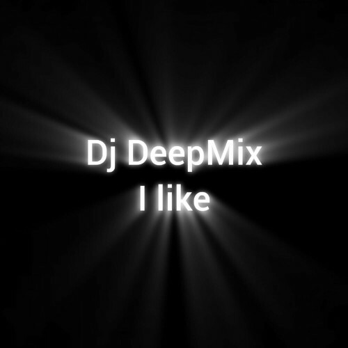  Dj DeepMix - I like (2024) 