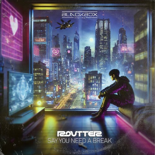  Routter - Say You Need A Break (2025) 