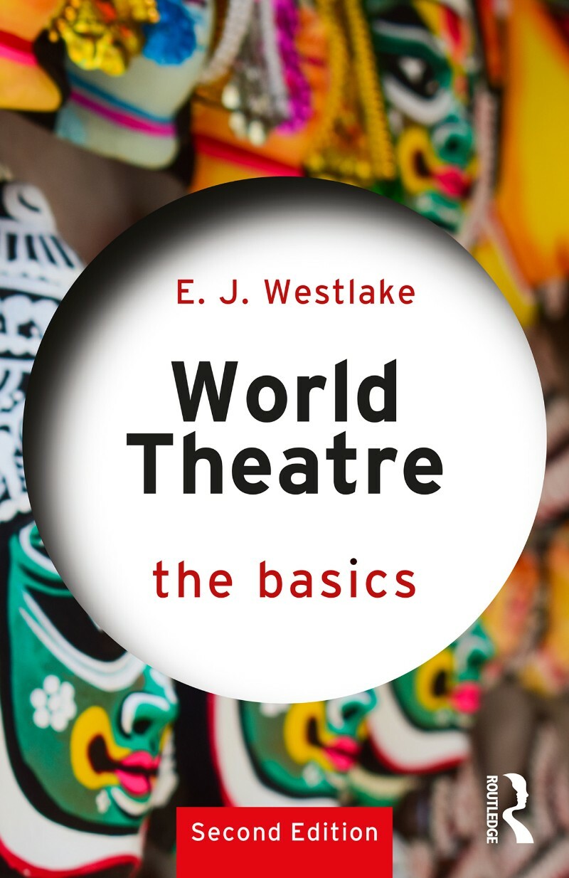 World Theatre The Basics 2nd Edition (Westlake, E. J.) World Theatre The Basics 2nd Edition (Westlake, E. J.)