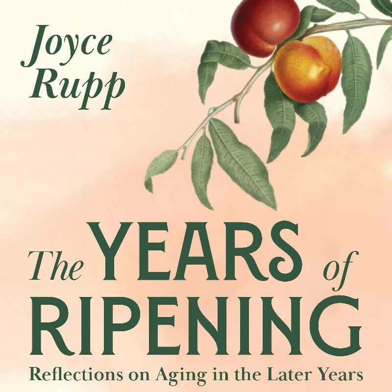 The Years Of Ripening (Joyce Rupp) The Years Of Ripening (Joyce Rupp)