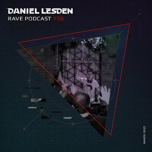  Daniel Lesden - Rave Podcast 158 (2025-03-14) 