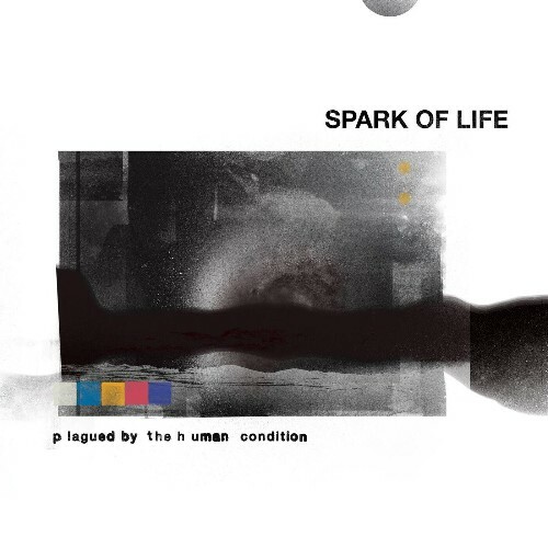  Spark of Life - PLAGUED BY THE HUMAN CONDITION (2025) 