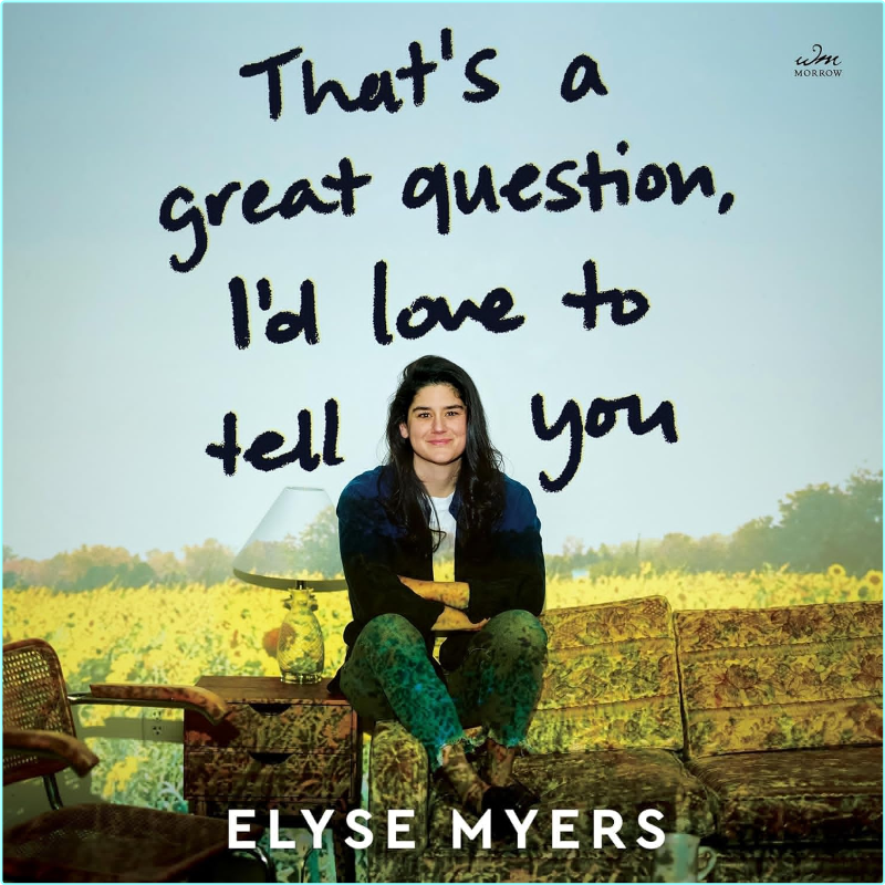 That’s A Great Question I’d Love To Tell You (Elyse Myers) That’s A Great Question I’d Love To Tell You (Elyse Myers)