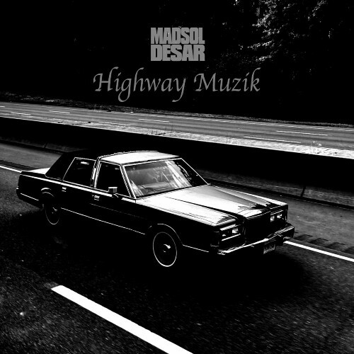  Madsol Desar - Highway Muzik (2024) 