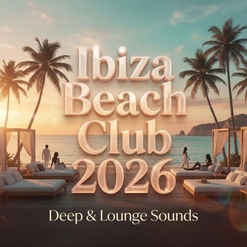 Ibiza Beach Club 2026 : Deep & Lounge Sounds (2026)