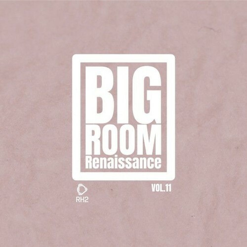 Big Room Renaissance, Vol. 11 (2026)