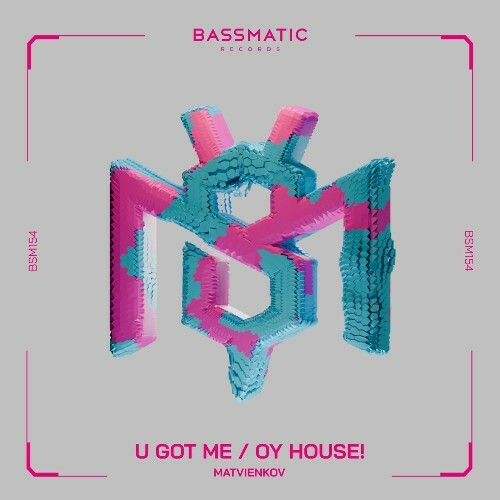  Matvienkov - U Got Me / Oy House! (2025) 