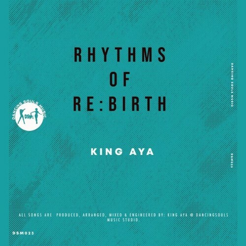  King Aya - Rhythms Of Re Birth (2025) 