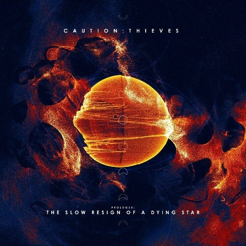  Caution Thieves - Prologue: The Slow Resign Of A Dying Star (2024) 