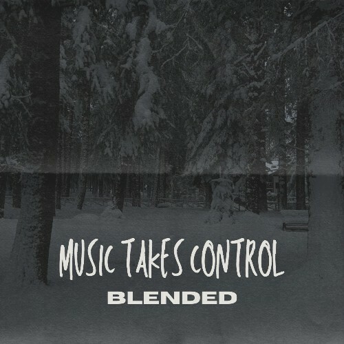  Blended - Music Takes Control (2024) 