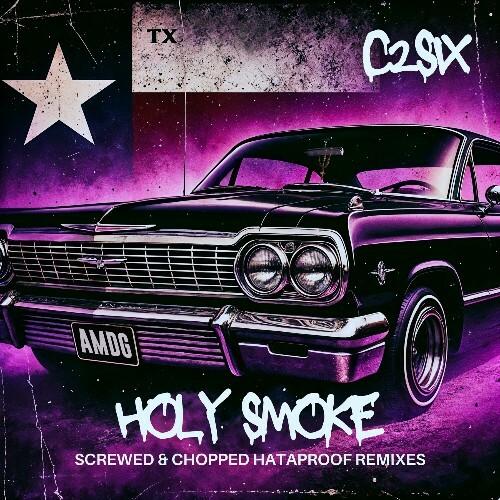  C2six - Holy Smoke (Screwed & Chopped Hataproof Remix) (2025) 