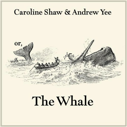  Caroline Shaw, Andrew Yee - or, The Whale (2026) 