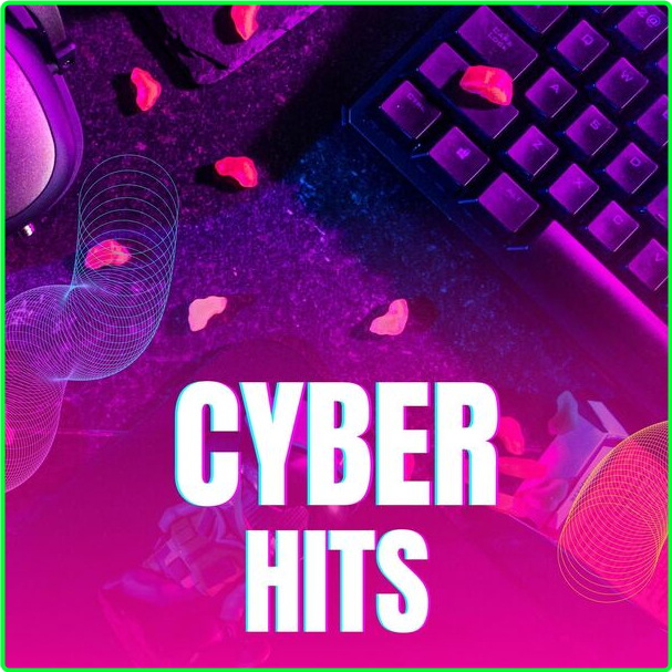 Various Artists - Cyber Hits (2024) [320 Kbps] MESLIVE_o