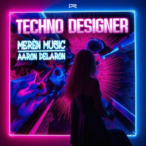  Meren Music & Aaron Delaron - Techno Designer (2025) 