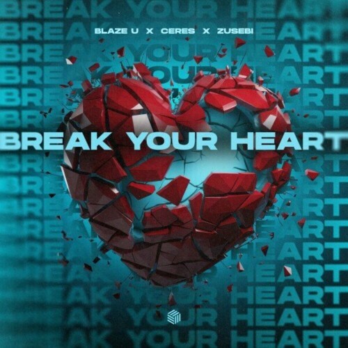  Blaze U x CERES x Zusebi - Break Your Heart (Techno Remix) (2024) 