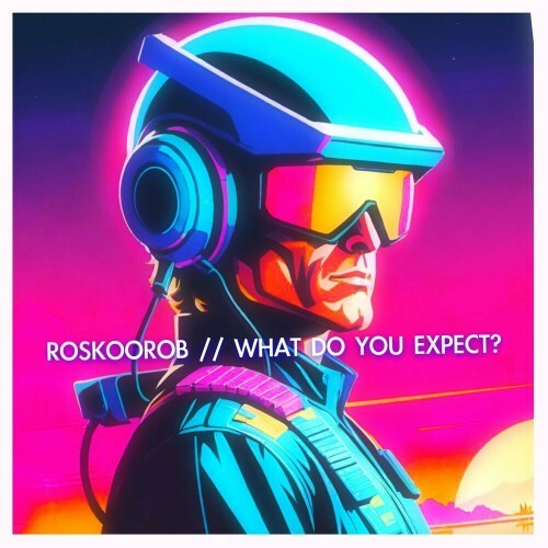 MP3:  Roskoorob - What Do You Expect? (2024) Онлайн