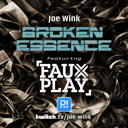  Joe Wink & Fauxplay - Broken Essence 140 (2025-07-29) 
