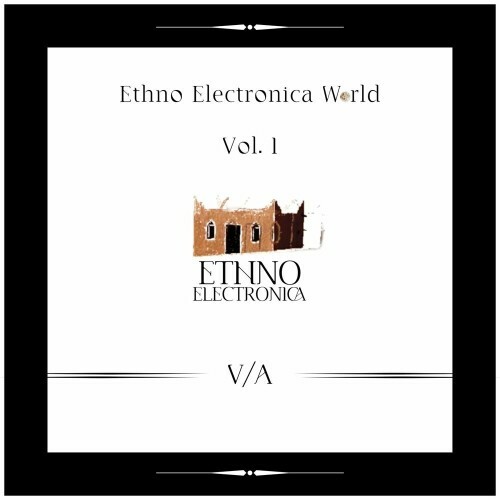  Ethno Electronica World, Vol. I (2025) 