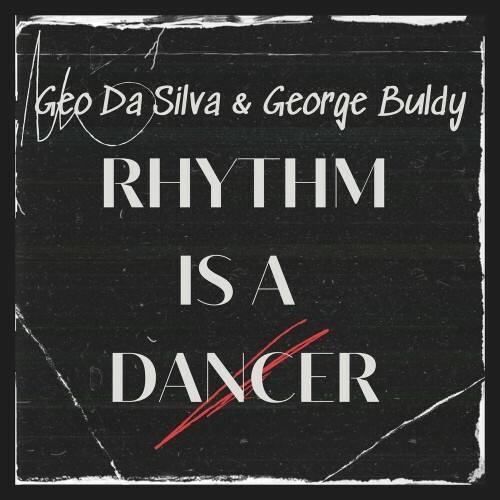  Geo Da Silva and George Buldy - Rhythm Is A Dancer (Mixes) (2024) 