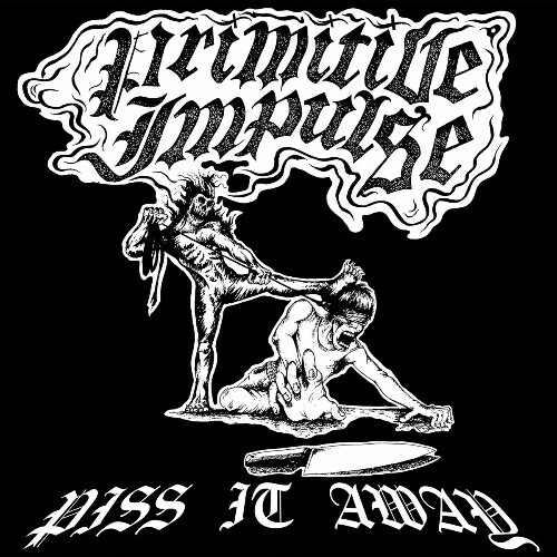 Primitive Impulse - Piss It Away (2025) Primitive Impulse - Piss It Away (2025)