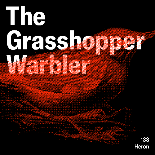  Heron - The Grasshopper Warbler 138 (2025-06-30) 