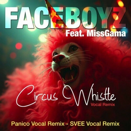  FaceBoyz feat. MissGama - Circus Whistle (Vocal Remix) (2024) 