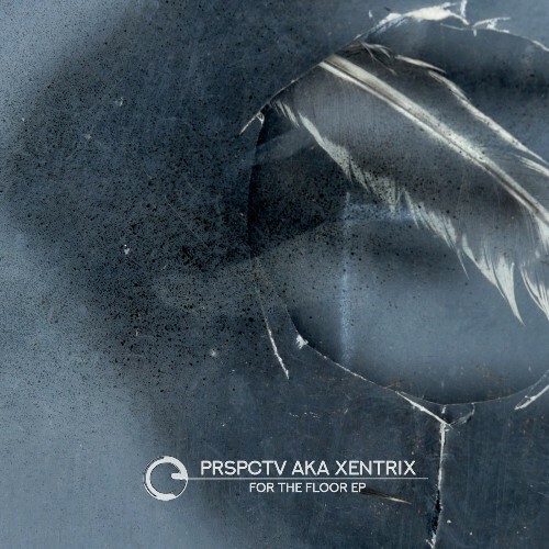  PRSPCTV aka XENTRIX - For The Floor (2026) 